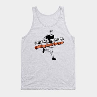 Run! Pain is temporary, quitting lasts forever Tank Top